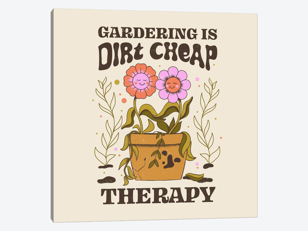 Gardening Is Dirt Cheap Therapy by Tobias Fonseca 1-piece Canvas Artwork