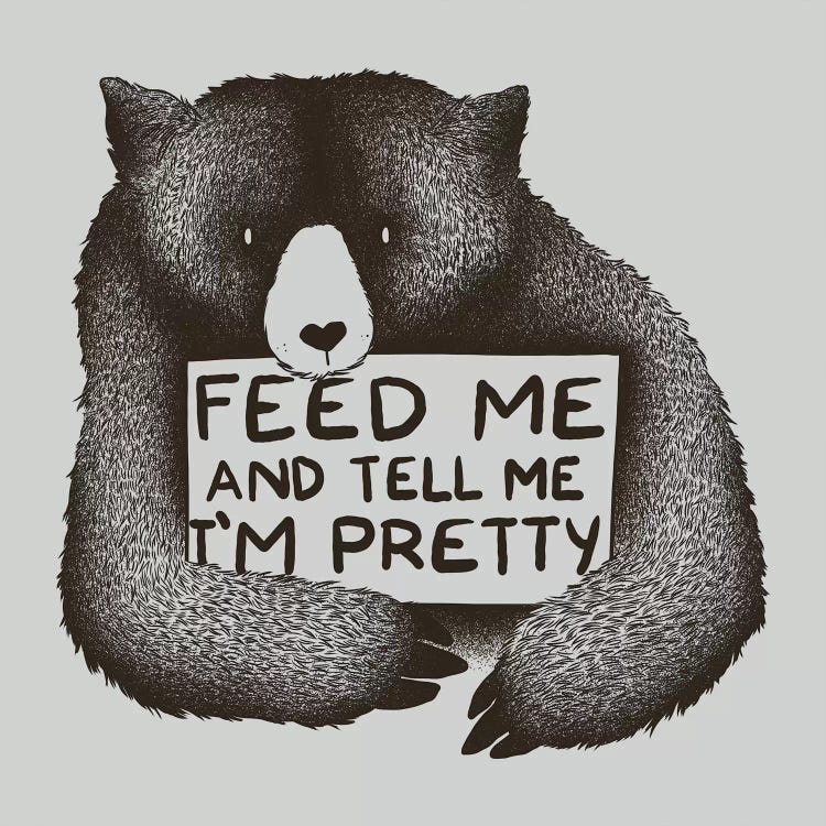 Feed Me And Tell Me I'm Pretty