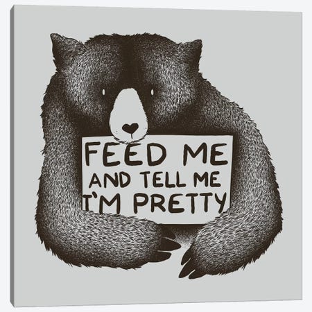 Feed Me And Tell Me I'm Pretty Canvas Print #TFA96} by Tobias Fonseca Canvas Artwork