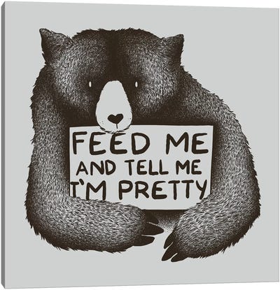 Feed Me And Tell Me I'm Pretty Canvas Art Print - Black & White Animal Art