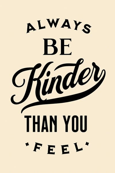 Always Be Kinder Natural by The Love Shop art print