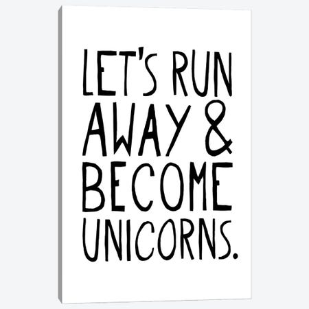 Let's Run Away & Become Unicorns Canvas Print #TLS102} by The Love Shop Canvas Print