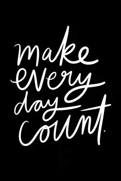 Make Every Day Count by The Love Shop acrylic art print
