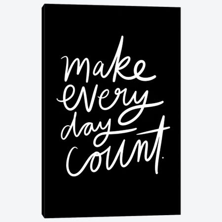 Make Every Day Count Canvas Print #TLS103} by The Love Shop Canvas Art Print