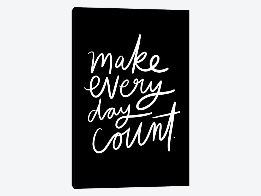 Make Every Day Count by The Love Shop 1-piece Art Print