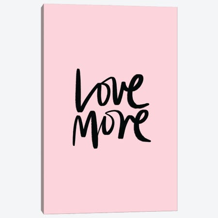 Love More Pink Canvas Print #TLS108} by The Love Shop Canvas Art Print