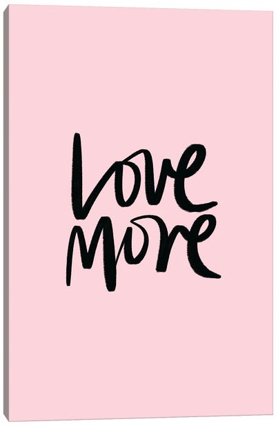 Love More Pink Canvas Art Print - The Love Shop
