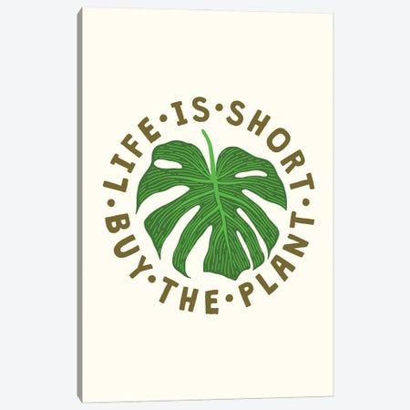 Life Is Short Buy The Plant Canvas Print #TLS109} by The Love Shop Canvas Art Print