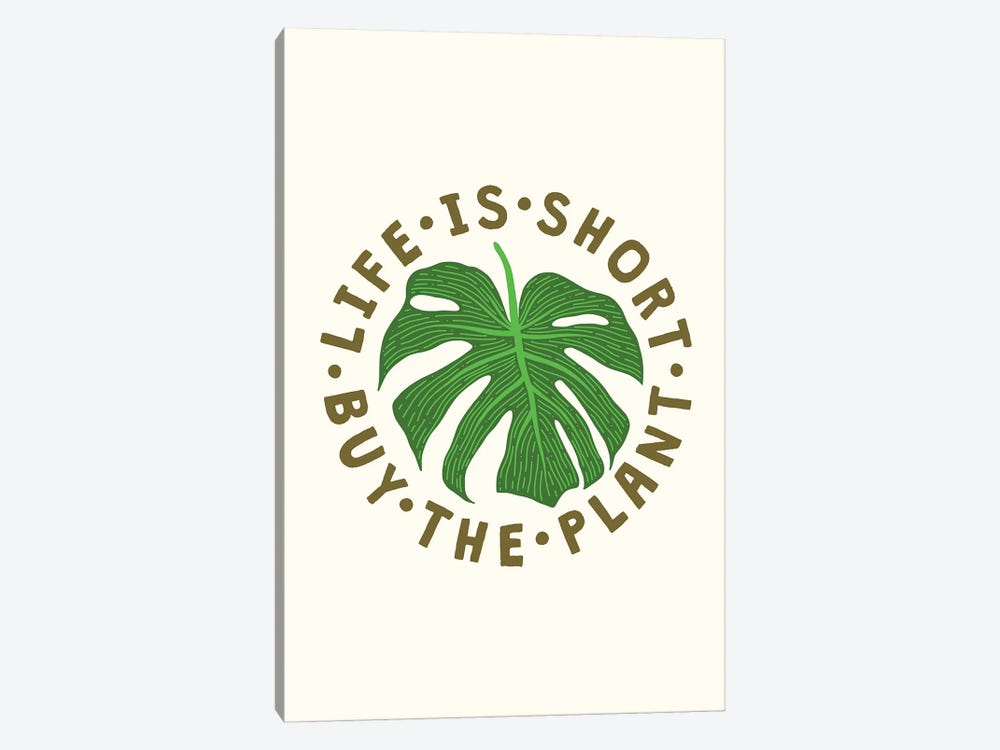 Life Is Short Buy The Plant by The Love Shop 1-piece Art Print
