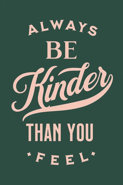 Always Be Kinder Green by The Love Shop art print