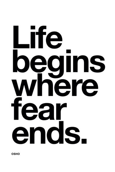 Life Begins Where Fear Ends