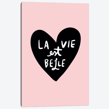 La Vie Est Belle Life Is Beautiful Canvas Print #TLS111} by The Love Shop Canvas Wall Art