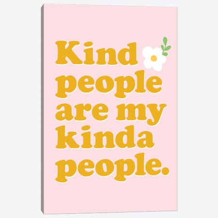 Kind People Are My Kinda People Canvas Print #TLS113} by The Love Shop Canvas Artwork