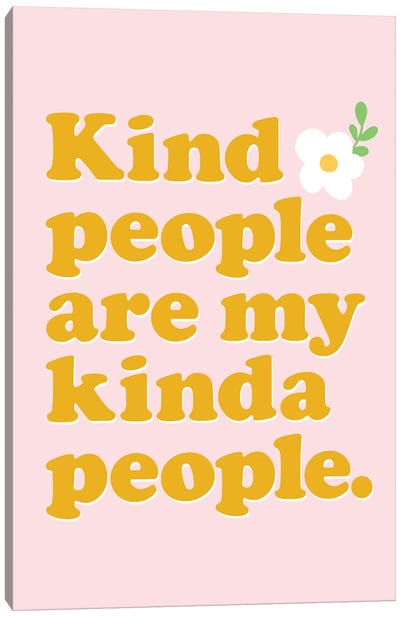 Kind People Are My Kinda People Canvas Art Print - Kindness Art