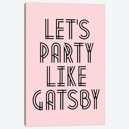 Let's Party Like Gatsby Canvas Print #TLS115} by The Love Shop Art Print
