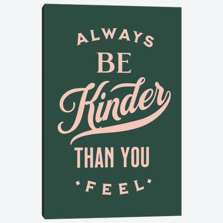 Always Be Kinder Green Canvas Print #TLS11} by The Love Shop Canvas Print