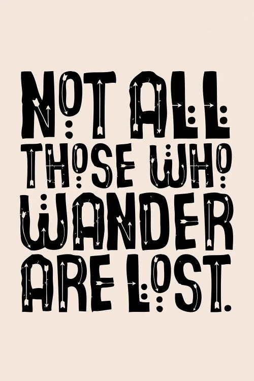 Not All Those Who Wander Are Lost Cream