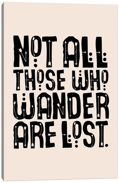 Not All Those Who Wander Are Lost Cream Canvas Art Print - The Love Shop