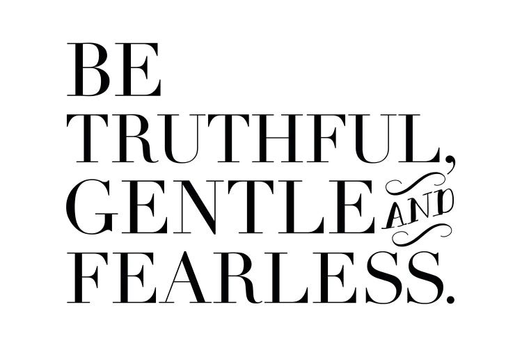 Be Truthful Gentle & Fearless by The Love Shop wall art