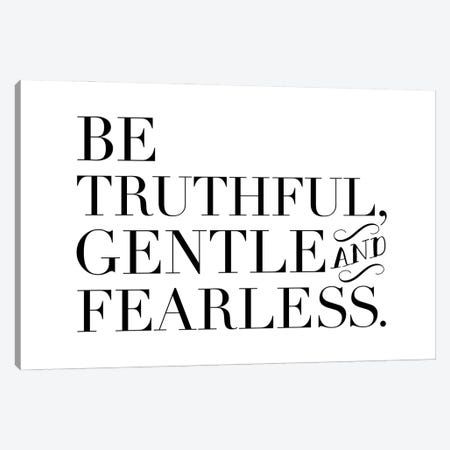 Be Truthful Gentle & Fearless Canvas Print #TLS130} by The Love Shop Canvas Wall Art