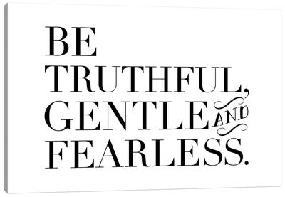 Be Truthful Gentle & Fearless Canvas Art Print - Courage Art