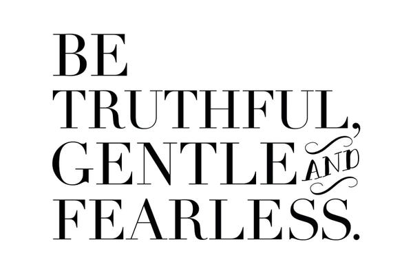 Courage: Be Truthful Gentle & Fearless by The Love Shop