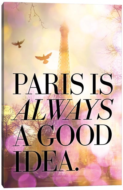 Paris Is Always A Good Idea Photography Canvas Art Print - The Love Shop