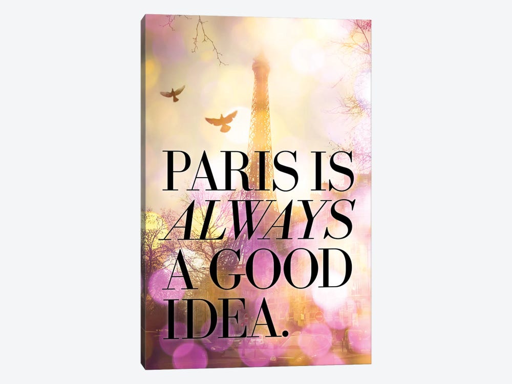 Paris Is Always A Good Idea Photography by The Love Shop 1-piece Art Print