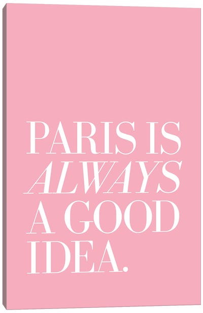 Paris Is Always A Good Idea Pink Canvas Art Print - The Love Shop