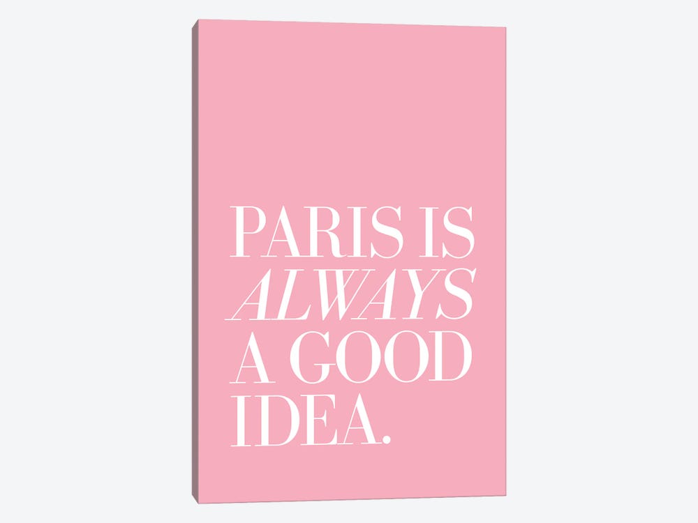 Paris Is Always A Good Idea Pink by The Love Shop 1-piece Canvas Artwork