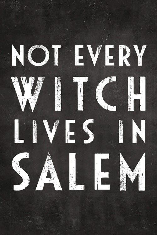 Not Every Witch Lives In Salem