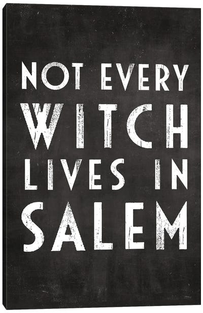 Not Every Witch Lives In Salem Canvas Art Print - Witch Art
