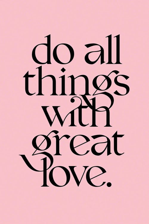 Do All Things With Great Love Pink