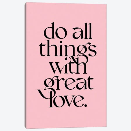 Do All Things With Great Love Pink Canvas Print #TLS14} by The Love Shop Canvas Wall Art