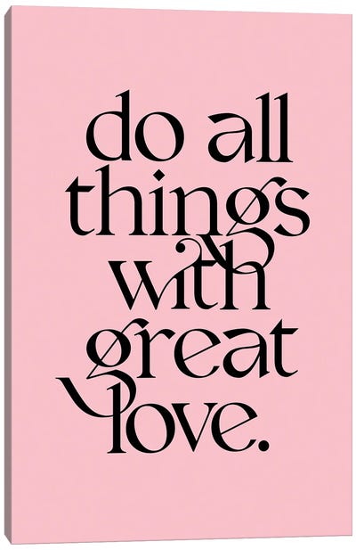 Do All Things With Great Love Pink Canvas Art Print - The Love Shop