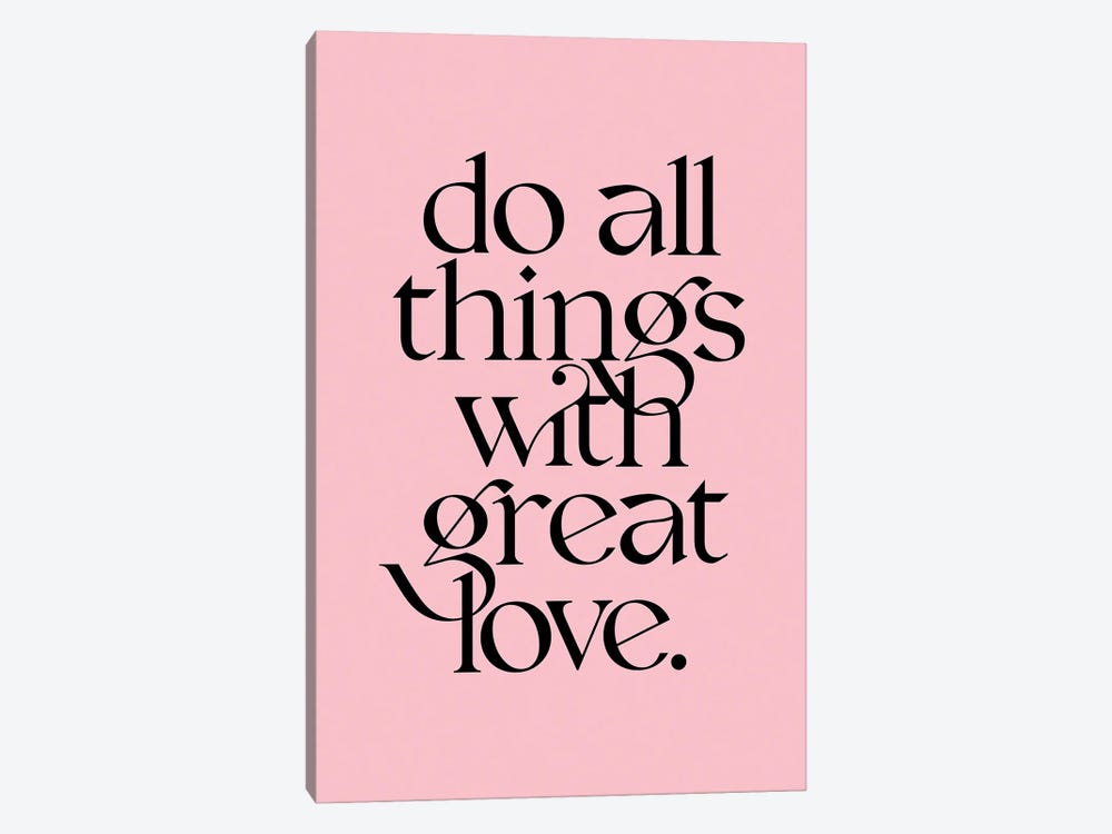 Do All Things With Great Love Pink by The Love Shop 1-piece Art Print