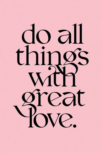 The Love Shop: Do All Things With Great Love Pink by The Love Shop