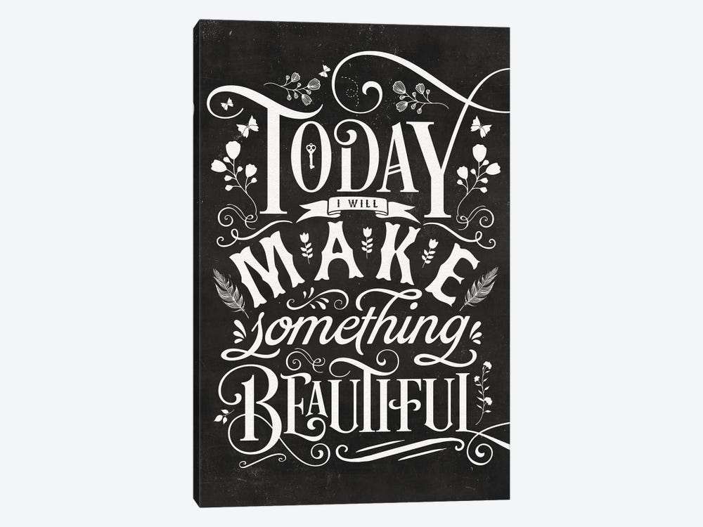 Today I Will Make Something Beautiful by The Love Shop 1-piece Canvas Print