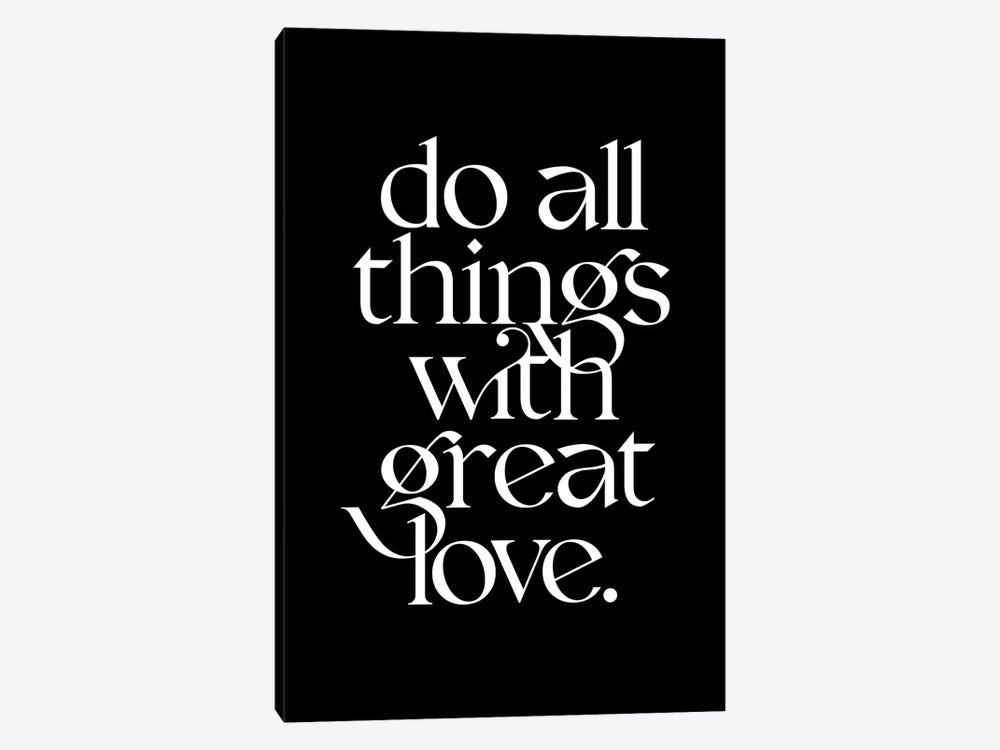 Do All Things With Great Love Black by The Love Shop 1-piece Canvas Art