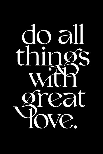 The Love Shop: Do All Things With Great Love Black by The Love Shop