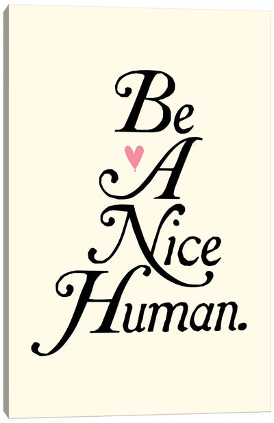 Be A Nice Human Canvas Art Print