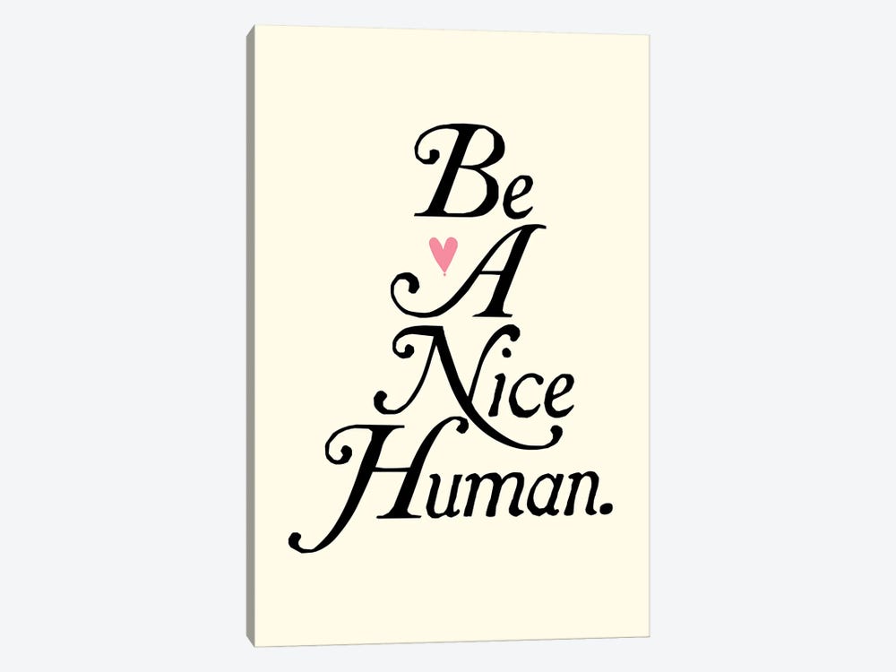 Be A Nice Human by The Love Shop 1-piece Canvas Art Print