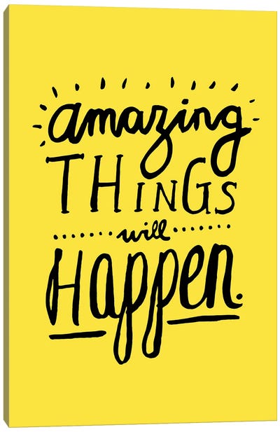Amazing Things Will Happen Sunshine Yellow Canvas Art Print - The Love Shop