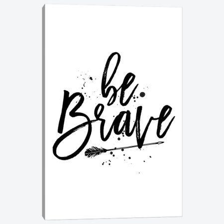 Be Brave Canvas Print #TLS165} by The Love Shop Canvas Art