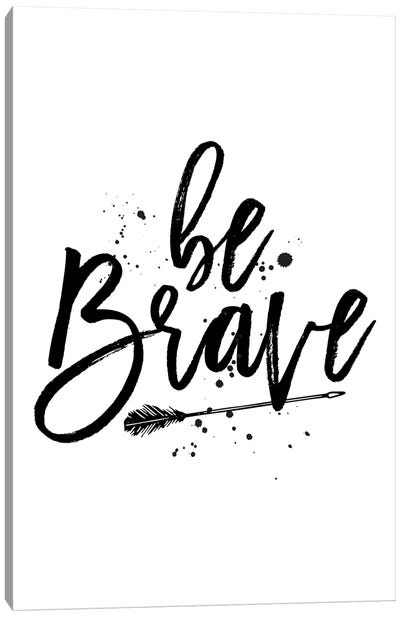 Be Brave Canvas Art Print - The Love Shop