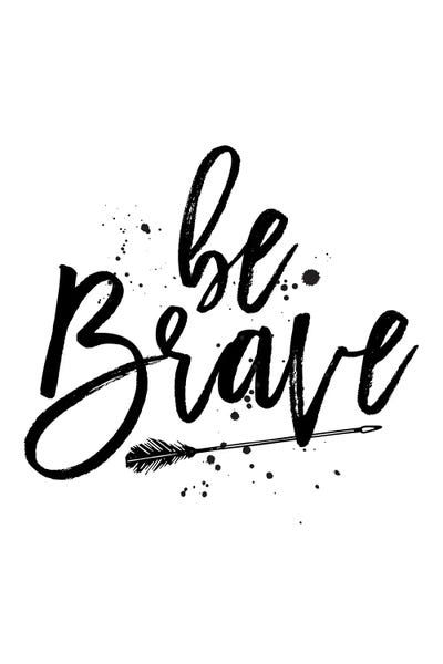 Courage: Be Brave by The Love Shop