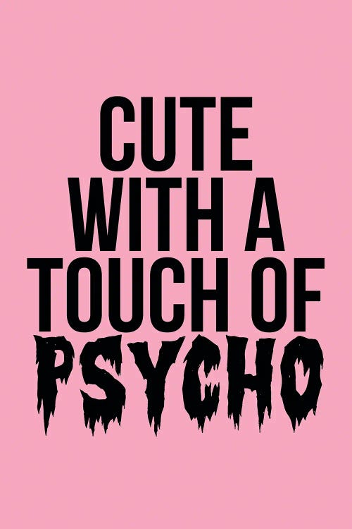 Cute With A Touch Of Psycho