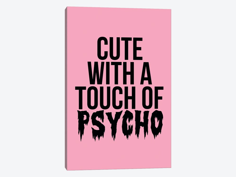 Cute With A Touch Of Psycho by The Love Shop 1-piece Canvas Print