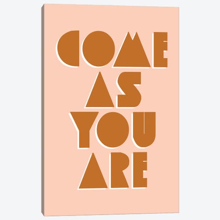 Come As You Are Canvas Print #TLS172} by The Love Shop Canvas Art