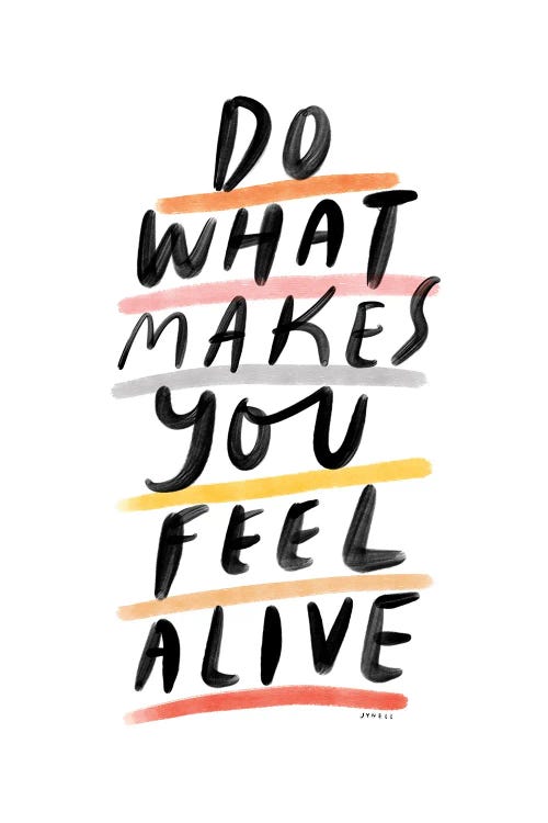 Do What Makes You Feel Alive